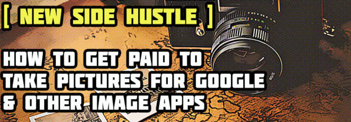 [NEW SIDE HUSTLE] How to Get Paid to Take Pictures for Google & Other Image Apps