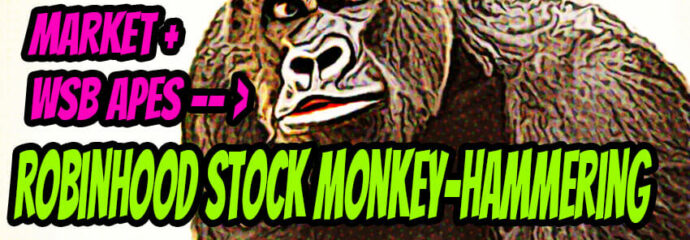The Market & WSB Apes Give Robinhood Stock a Fantastic Monkey-Hammering
