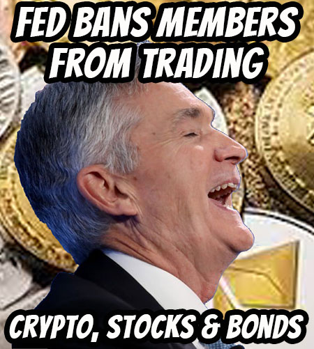 FED Bans Members From Trading Crypto, Stocks & Bonds