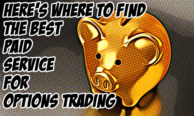 Best Paid Service For Options Trading