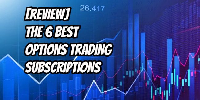The 6 Best Options Trading Subscriptions