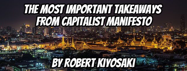 The Most Important Takeaways from Capitalist Manifesto by Robert Kiyosaki