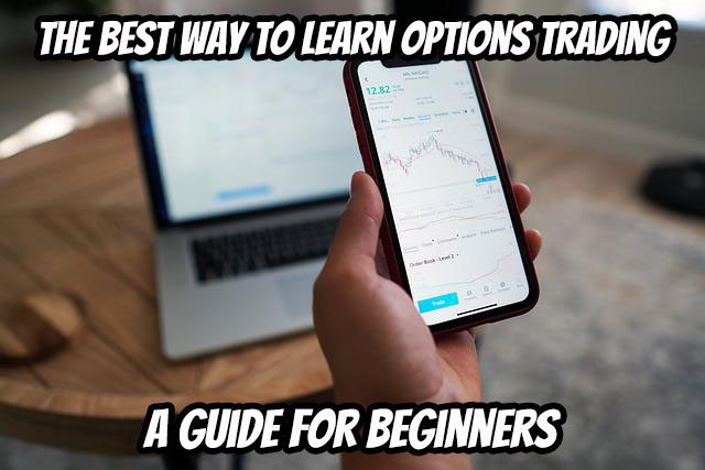 The Best Way to Learn Options Trading: A Guide for Beginners