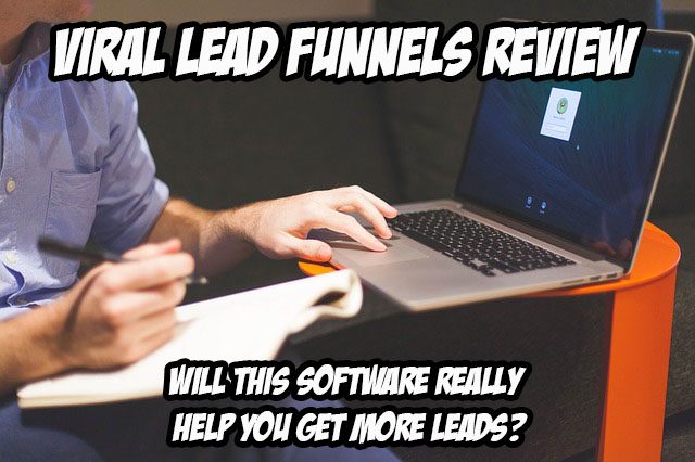 Viral Lead Funnels Review - Will This Software Really Help You Get More Leads?