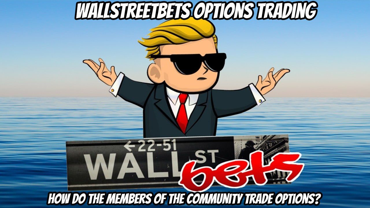 WallStreetBets Options Trading How They Trade Their Memes