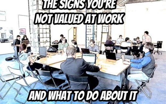 The Signs You're Not Valued at Work and What to Do About It