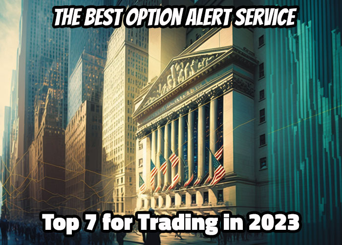 The Best Option Alert Service: Top 7 for Trading in 2023